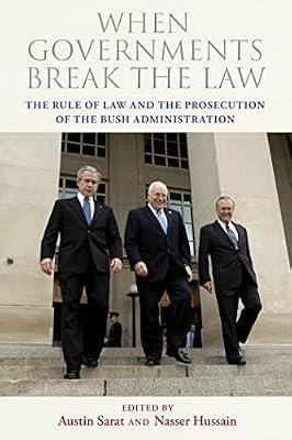 When Governments Break the Law: The Rule of Law and the Prosecution of the Bush Administration | Paperback | Political Science