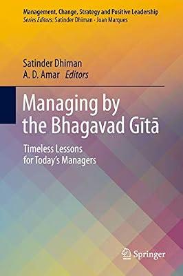 Managing by the Bhagavad Gita: Timeless Lessons for Today’s Managers: Timeless Lessons for Today’s Managers (Management, Change, Strategy and Positive Leadership) | Hardcover | Business & Economics