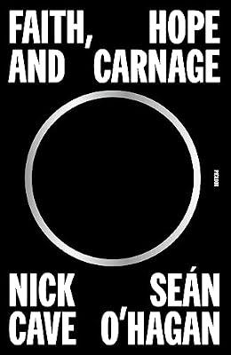 FAITH HOPE & CARNAGE by Cave, Nick; O'hagan, Sen | Paperback | Biography & Autobiography