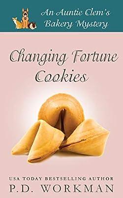 Changing Fortune Cookies: A Cozy Culinary & Pet Mystery: 14 (Auntie Clem's Bakery) by Workman, P D | Paperback | Crime & Mystery