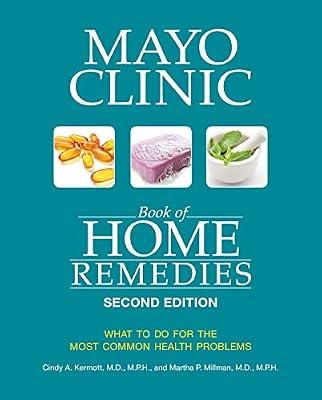 Mayo Clinic Book of Home Remedies (Second edition): What to do for the Most Common Health Problems by Kermott M.D.  M.P.H., Cindy A.; Millman M.D.  M.P.H., Martha P. | Paperback | Health & Fitness