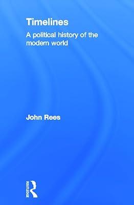 Timelines: A Political History of the Modern World by Rees, John | Hardcover | Political Science