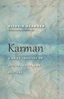 Karman: A Brief Treatise on Action, Guilt, and Gesture (Meridian: Crossing Aesthetics) by Agamben, Giorgio | Hardcover | Social & Political Philosophy