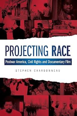 Projecting Race: Postwar America, Civil Rights, and Documentary Film (Nonfictions) by Charbonneau, Stephen | Paperback | Performing Arts