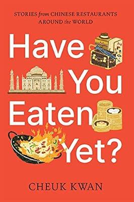 Have You Eaten Yet?: Stories from Chinese Restaurants Around the World by Kwan, Cheuk | Paperback | Cookery