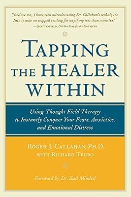 Tapping the Healer Within: Using Thought Field Therapy to Instantly Conquer Your Fears, Anxieties, and Emotional Distress (NTC SELF-HELP) by Callahan, Roger J.; Trubo, Richard | Paperback | Health & Fitness