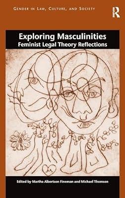 Exploring Masculinities: Feminist Legal Theory Reflections (Gender in Law, Culture, and Society) | Hardcover | Social Science