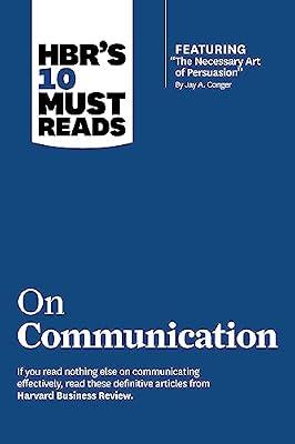 HBR's 10 Must Reads on Communication (with featured article "The Necessary Art of Persuasion," by Jay A. Conger) by Cialdini, Robert B.; Review, Harvard Business; Morgan, Nick; Tannen, Deborah | Paperback | Business & Economics