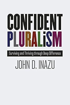 Confident Pluralism: Surviving and Thriving Through Deep Difference by Inazu, John D. | Hardcover | Law & Society