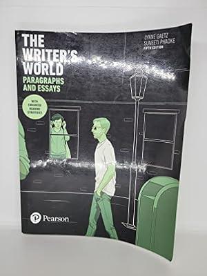 The Writer's World: Paragraphs and Essays With Enhanced Reading Strategies by Gaetz, Lynne; Phadke, Suneeti | Paperback | Language Arts & Disciplines