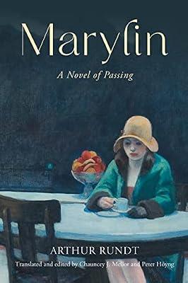 Marylin: A Novel of Passing: 231 (Studies in German Literature Linguistics and Culture) by Rundt, Arthur | Hardcover | Fiction