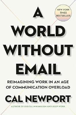 World Without Email: Reimagining Work in an Age of Communication Overload by Newport, Cal | Hardcover | Business & Economics