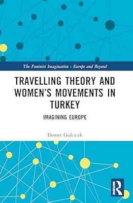 Travelling Theory and Women’s Movements in Turkey: Imagining Europe (Feminist Imagination - Europe and Beyond) by Gulcicek, Demet | Paperback | Social Science