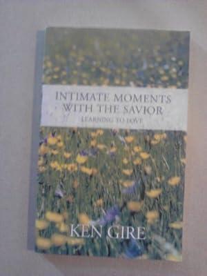 Intimate Moments With the Savior: Learning to Love by Gire, Ken | Hardcover | Religion & Beliefs