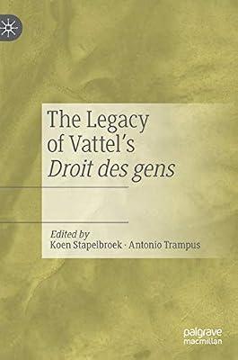 The Legacy of Vattel's Droit des gens by Antonio Trampus; Koen Stapelbroek | Hardcover | History Of Ideas