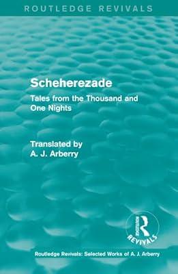 Scheherezade: Tales from the Thousand and One Nights (Routledge Revivals: Selected Works of A. J. Arberry) by Arberry, A. J. | Hardcover | Literary Criticism
