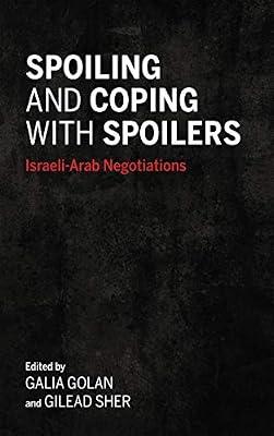 Spoiling and Coping with Spoilers: Israeli-Arab Negotiations (Middle East Studies) by Golan, Galia; Sher, Gilead | Hardcover | Middle East