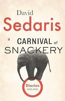 A Carnival of Snackery by Sedaris, David | Hardcover | Literary Collections