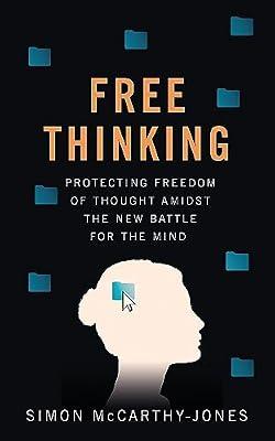 Freethinking: Protecting Freedom of Thought Amidst the New Battle for the Mind by McCarthy-Jones, Simon | Hardcover | Political Science