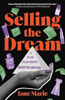 Selling the Dream: The Billion-dollar Industry Bankrupting Americans by Marie, Jane | Paperback | Social Science
