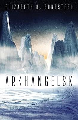 Arkhangelsk by Bonesteel, Elizabeth H | Paperback | Space Opera