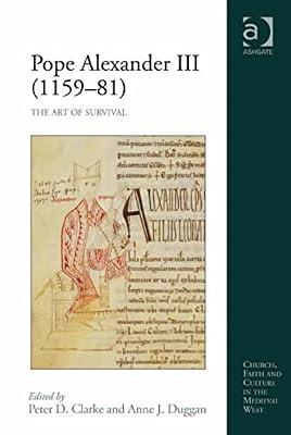 Pope Alexander III 1159-81: The Art of Survival (Church, Faith and Culture in the Medieval West) | Hardcover | History