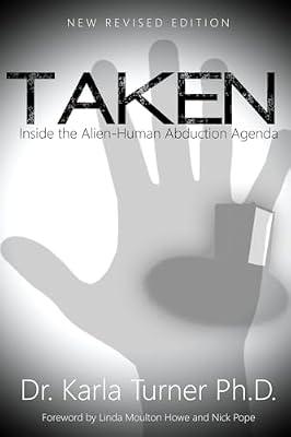 Taken: Inside the Alien-Human Abduction Agenda by Turner, Karla, Ph.d.; Thomson, Cask J. | Paperback | Body
