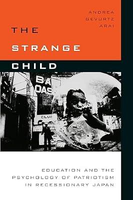 The Strange Child: Education and the Psychology of Patriotism in Recessionary Japan by Arai, Andrea Gevurtz | Paperback | Social Science