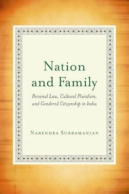 Nation and Family: Personal Law, Cultural Pluralism, and Gendered Citizenship in India by Subramanian, Narendra | Hardcover | Political Science