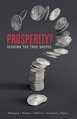Prosperity?: Seeking the True Gospel by Maura, Michael; Piper, Dr John; Grudem, Wayne | Paperback | Religion