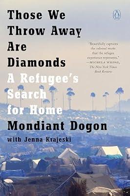 Those We Throw Away Are Diamonds: A Refugee's Search for Home by Dogon, Mondiant | Paperback | Biography & Autobiography