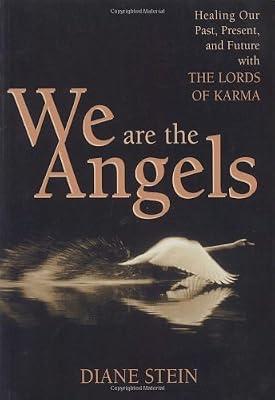 We Are the Angels: Healing Our Past, Present, and Future With the Lords of Karma by Stein, Diane | Paperback | Religion: General