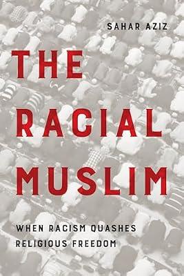 The Racial Muslim: When Racism Quashes Religious Freedom by Aziz, Sahar F. | Hardcover | Law