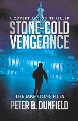 Stone-Cold Vengeance: A Covert Action Thriller: 1 (The Jake Stone Files) by Dunfield, Peter B | Paperback | Adventure