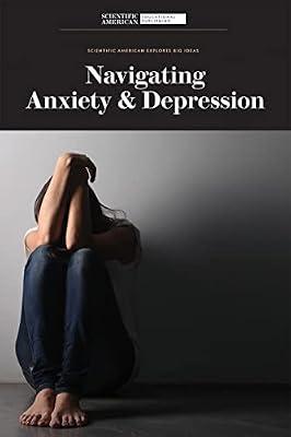 Navigating Anxiety & Depression (Scientific American Explores Big Ideas) by Scientific American | Paperback | Young Adult Nonfiction