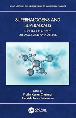 Superhalogens and Superalkalis: Bonding, Reactivity, Dynamics and Applications (Atoms, Molecules, and Clusters) | Hardcover | Quantum And Theoretical Chemistry