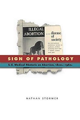 Sign of Pathology: U.S. Medical Rhetoric on Abortion, 1800s–1960s (RSA Series in Transdisciplinary Rhetoric) by Stormer, Nathan | Paperback | Communication Studies