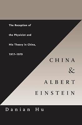 China And Albert Einstein: The Reception Of The Physicist And His Theory In China, 1917-1979 by Hu, Danian | Hardcover | History Of Science