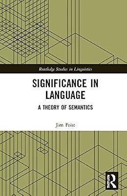 Significance in Language: A Theory of Semantics (Routledge Studies in Linguistics) by Feist, Jim | Hardcover | Language Arts & Disciplines