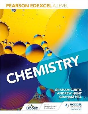 Pearson Edexcel A Level Chemistry (Year 1 and Year 2) by Curtis, Graham; Hill, Graham; Hunt, Andrew | Paperback | Designed