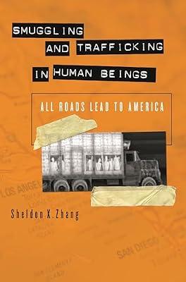 Smuggling and Trafficking in Human Beings: All Roads Lead to America by Zhang, Sheldon X., Ph.D. | Hardcover | Social Science