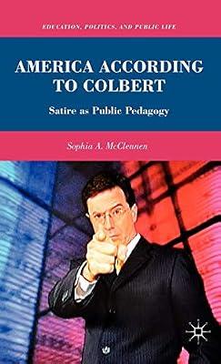 America According to Colbert: Satire as Public Pedagogy (Education, Politics and Public Life) by UNKNOWN | Hardcover | Usa