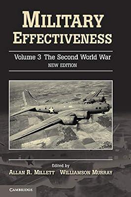 Military Effectiveness: Contemporary Perspectives: The Second World War: Volume 3 (Military Effectiveness 3 Volume Set) | Paperback | History