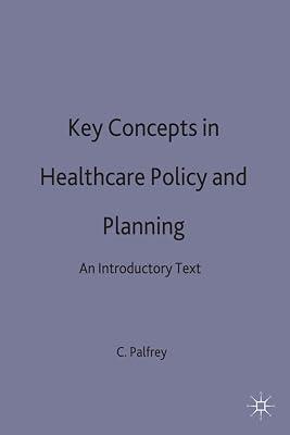 Key Concepts in Healthcare Policy and Planning: An Introductory Text by Palfrey, Colin | Paperback | Health Systems & Services 2
