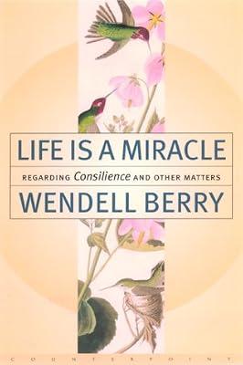 Life Is a Miracle: An Essay Against Modern Superstition by Berry, Wendell | Hardcover | Philosophy Of Science