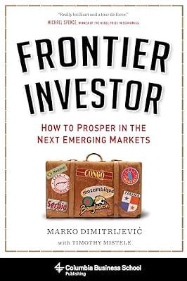 Frontier Investor: How to Prosper in the Next Emerging Markets by Dimitrijević, Marko | Hardcover | Business & Economics