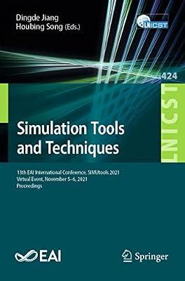 Simulation Tools and Techniques: 13th Eai International Conference, Simutools 2021, Virtual Event, November 5-6,2021, Proceedings: 424 (Lecture Notes ... and Telecommunications Engineering, 424) | Paperback | Computers