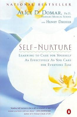 Self-Nurture: Learning to Care for Yourself As Effectively As You Care for Everyone Else by Domar, Alice D.; Dreher, Henry | Paperback | Self-Help
