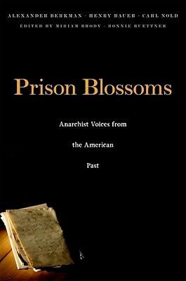 Prison Blossoms – Anarchist Voices from the American Past: 120 (The John Harvard Library) by Berkman, Alexander; Buettner, Miriam; Nold, Carl; Bauer, Henry; Brody, Miriam | Hardcover | History