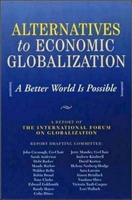 Alternatives to Economic Globalization: A Better World Is Possible by International Forum on Globalization Alternatives Task Force; International Forum on Globalization | Paperback | International Economics